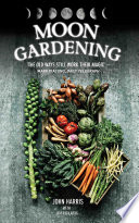 Moon Gardening by John Harris Jim Rickards  - Gardening Astrology - New Moons